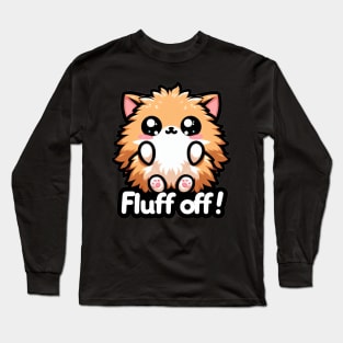 Fluff Off! Long Sleeve T-Shirt